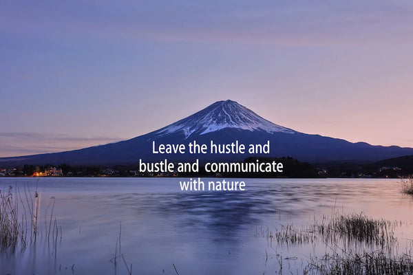 Leave the hustle and bustle and  communicate with nature